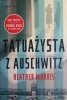 TATUAŻYSTA Z AUSCHWITZ - Heather Morris